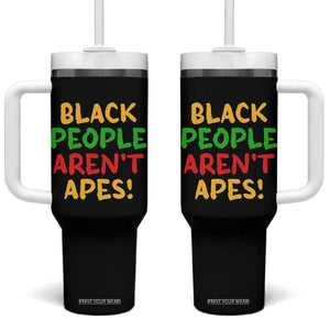 Black People Aren't Apes Tumbler With Handle Anti Racist Protest TS14 One Size: 40 oz Black Print Your Wear