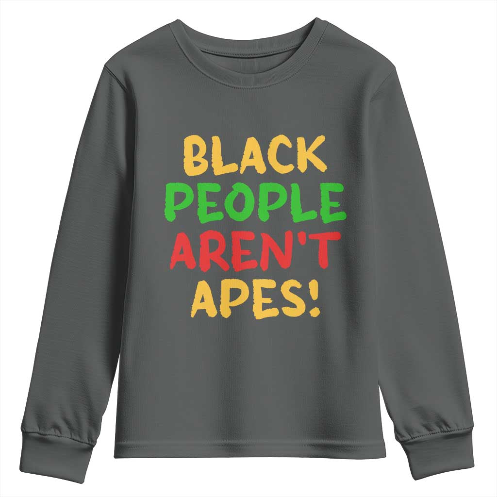 Black People Aren't Apes Youth Sweatshirt Anti Racist Protest TS14 Dark Heather Print Your Wear