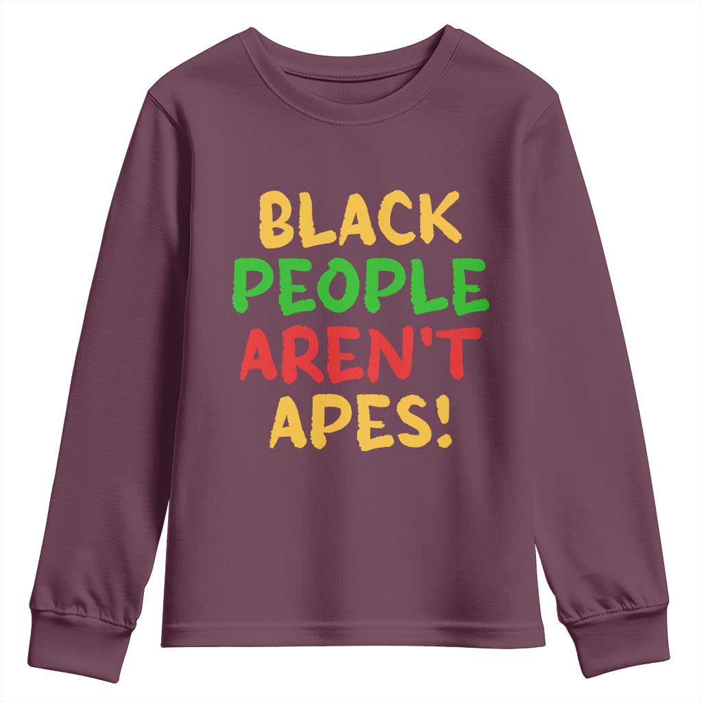 Black People Aren't Apes Youth Sweatshirt Anti Racist Protest TS14 Maroon Print Your Wear