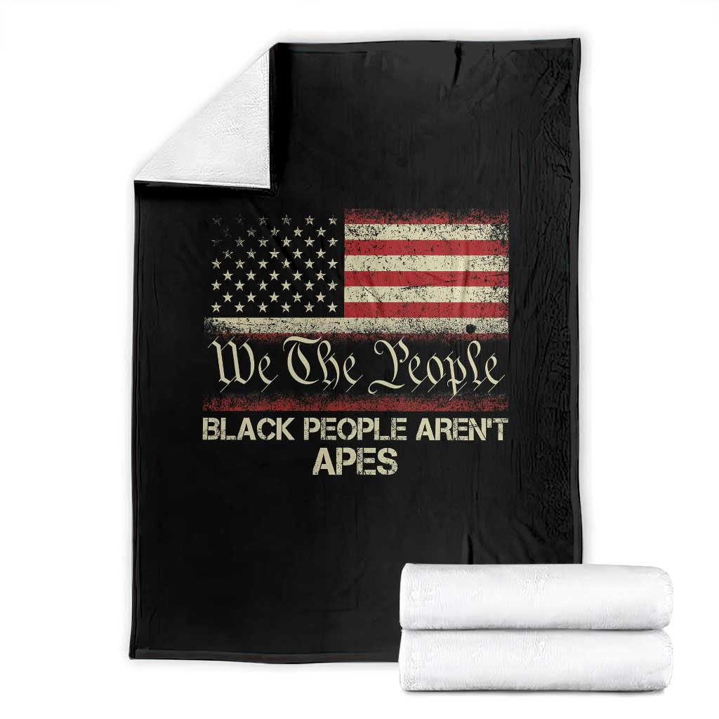 Black People Aren't Apes Throw Blanket We The People Anti Racist Protest TS14 Black Print Your Wear