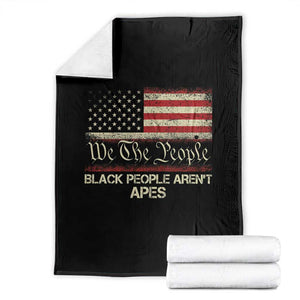 Black People Aren't Apes Throw Blanket We The People Anti Racist Protest TS14 Black Print Your Wear