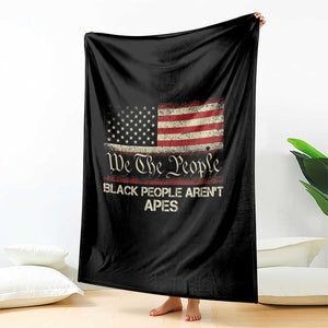 Black People Aren't Apes Throw Blanket We The People Anti Racist Protest TS14 Print Your Wear