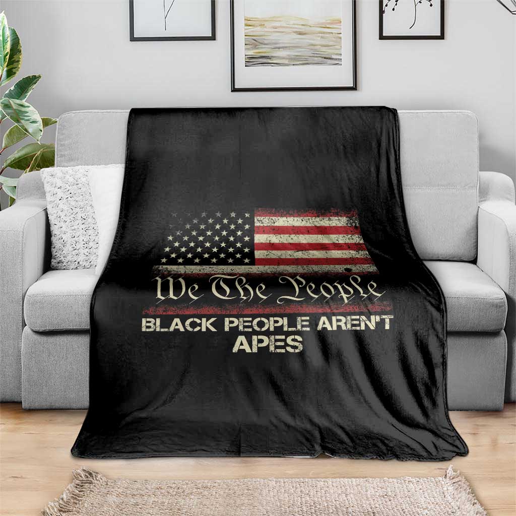 Black People Aren't Apes Throw Blanket We The People Anti Racist Protest TS14 Print Your Wear