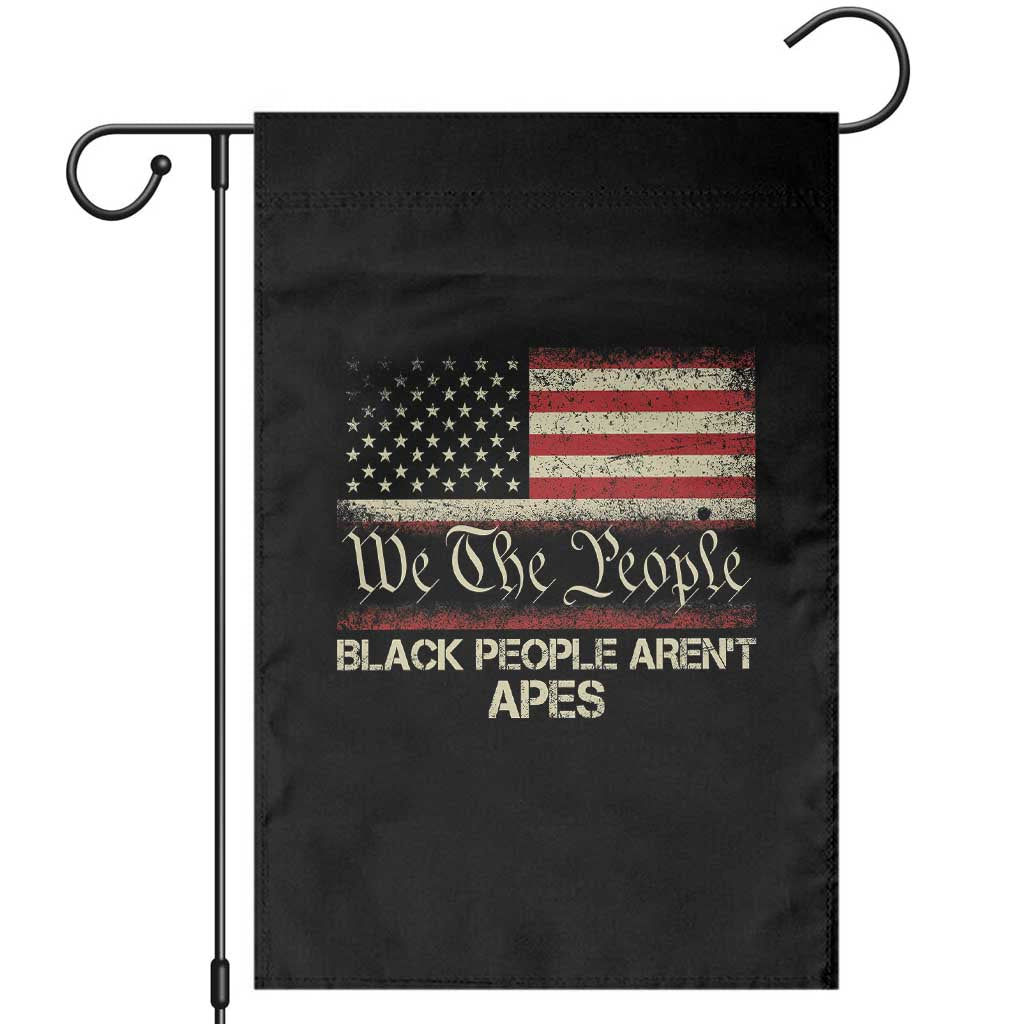 Black People Aren't Apes Garden Flag We The People Anti Racist Protest TS14 Black Print Your Wear