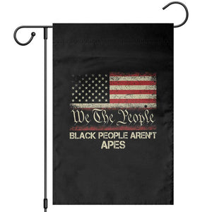 Black People Aren't Apes Garden Flag We The People Anti Racist Protest TS14 Black Print Your Wear