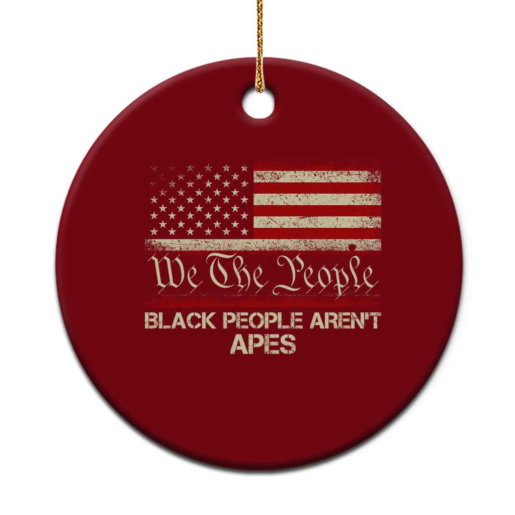 Black People Aren't Apes Ceramic Ornament We The People Anti Racist Protest TS14 1pc Red Print Your Wear