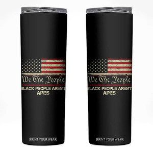 Black People Aren't Apes Skinny Tumbler We The People Anti Racist Protest TS14 Black Print Your Wear