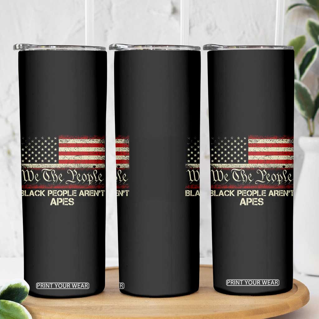 Black People Aren't Apes Skinny Tumbler We The People Anti Racist Protest TS14 Print Your Wear