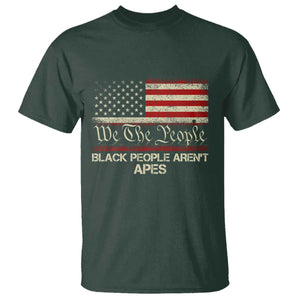 Black People Aren't Apes T Shirt We The People Anti Racist Protest TS14 Dark Forest Green Print Your Wear