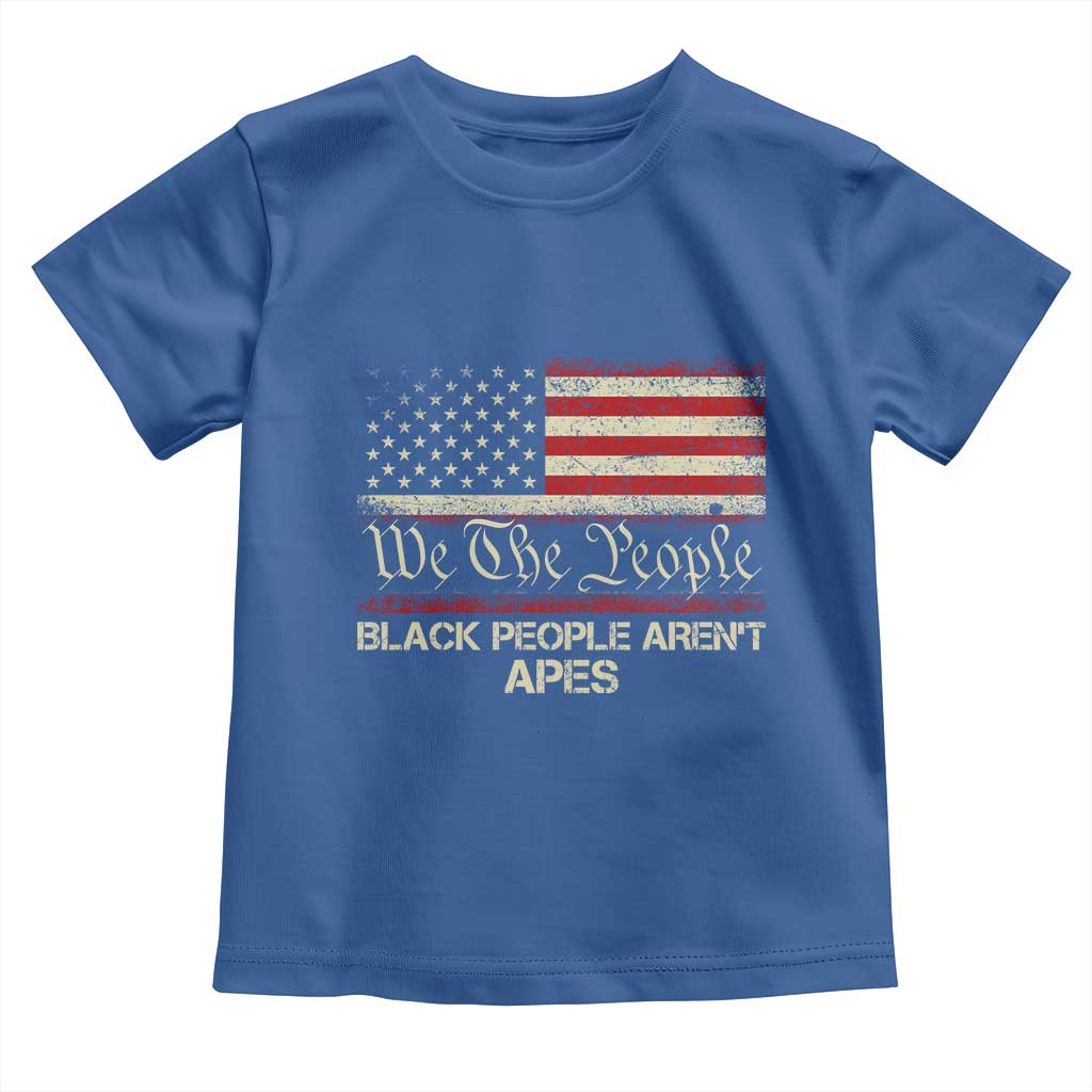 Black People Aren't Apes Toddler T Shirt We The People Anti Racist Protest TS14 Royal Blue Print Your Wear
