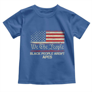Black People Aren't Apes Toddler T Shirt We The People Anti Racist Protest TS14 Royal Blue Print Your Wear