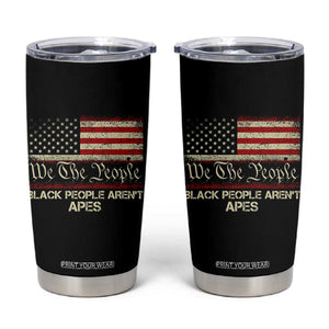 Black People Aren't Apes Tumbler Cup We The People Anti Racist Protest TS14 Black Print Your Wear