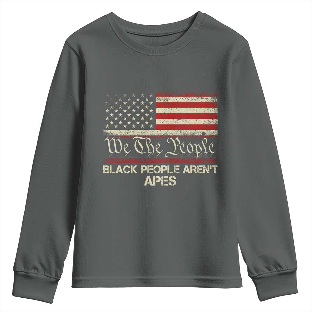 Black People Aren't Apes Youth Sweatshirt We The People Anti Racist Protest TS14 Dark Heather Print Your Wear