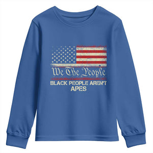 Black People Aren't Apes Youth Sweatshirt We The People Anti Racist Protest TS14 Royal Blue Print Your Wear