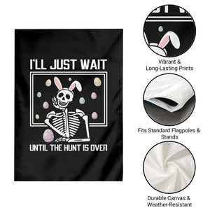 Funny Easter Skeleton Garden Flag I'll Just Wait Until The Hunt Is Over TS14 Print Your Wear