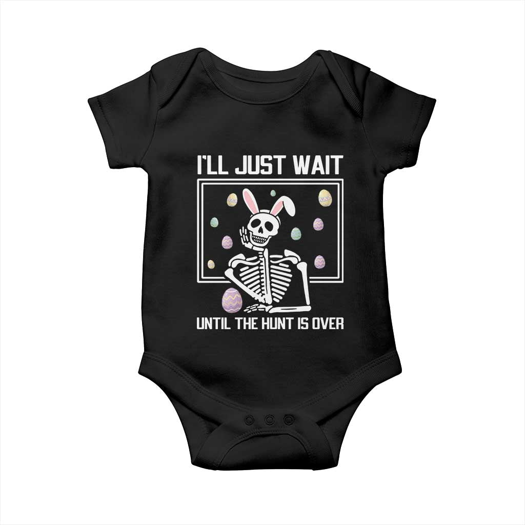 Funny Easter Skeleton Baby Onesie I'll Just Wait Until The Hunt Is Over TS14 Black Print Your Wear