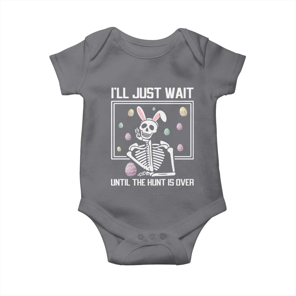 Funny Easter Skeleton Baby Onesie I'll Just Wait Until The Hunt Is Over TS14 Charcoal Print Your Wear
