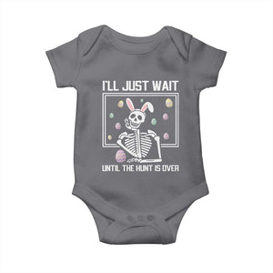 Funny Easter Skeleton Baby Onesie I'll Just Wait Until The Hunt Is Over TS14 Charcoal Print Your Wear