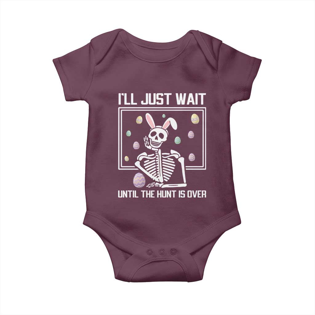 Funny Easter Skeleton Baby Onesie I'll Just Wait Until The Hunt Is Over TS14 Maroon Print Your Wear