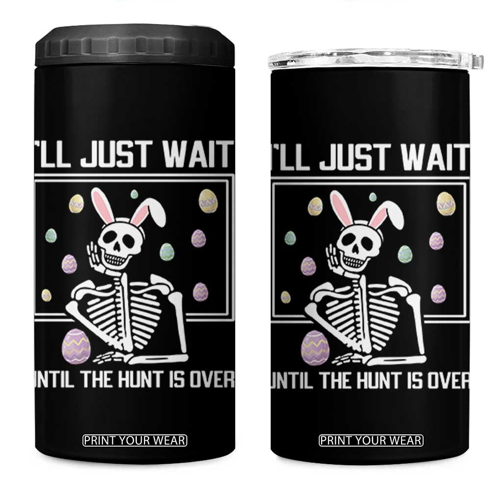 Funny Easter Skeleton 4 in 1 Can Cooler Tumbler I'll Just Wait Until The Hunt Is Over TS14 One Size: 16 oz Black Print Your Wear