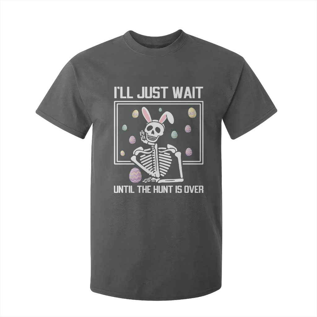 Funny Easter Skeleton T Shirt For Kid I'll Just Wait Until The Hunt Is Over TS14 Dark Heather Print Your Wear
