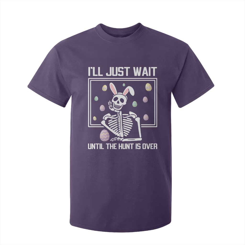 Funny Easter Skeleton T Shirt For Kid I'll Just Wait Until The Hunt Is Over TS14 Purple Print Your Wear