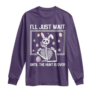 Funny Easter Skeleton Long Sleeve Shirt I'll Just Wait Until The Hunt Is Over TS14 Purple Print Your Wear