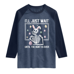 Funny Easter Skeleton Raglan Shirt I'll Just Wait Until The Hunt Is Over TS14 Heather Denim Navy Print Your Wear