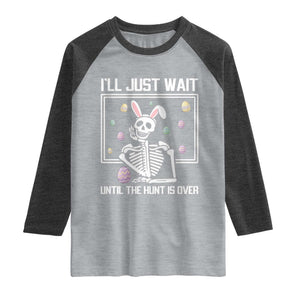 Funny Easter Skeleton Raglan Shirt I'll Just Wait Until The Hunt Is Over TS14 Heather Gray Heather Charcoal Print Your Wear