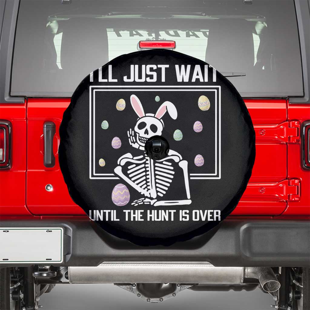 Funny Easter Skeleton Spare Tire Cover I'll Just Wait Until The Hunt Is Over TS14 Black Print Your Wear