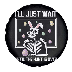 Funny Easter Skeleton Spare Tire Cover I'll Just Wait Until The Hunt Is Over TS14 Print Your Wear