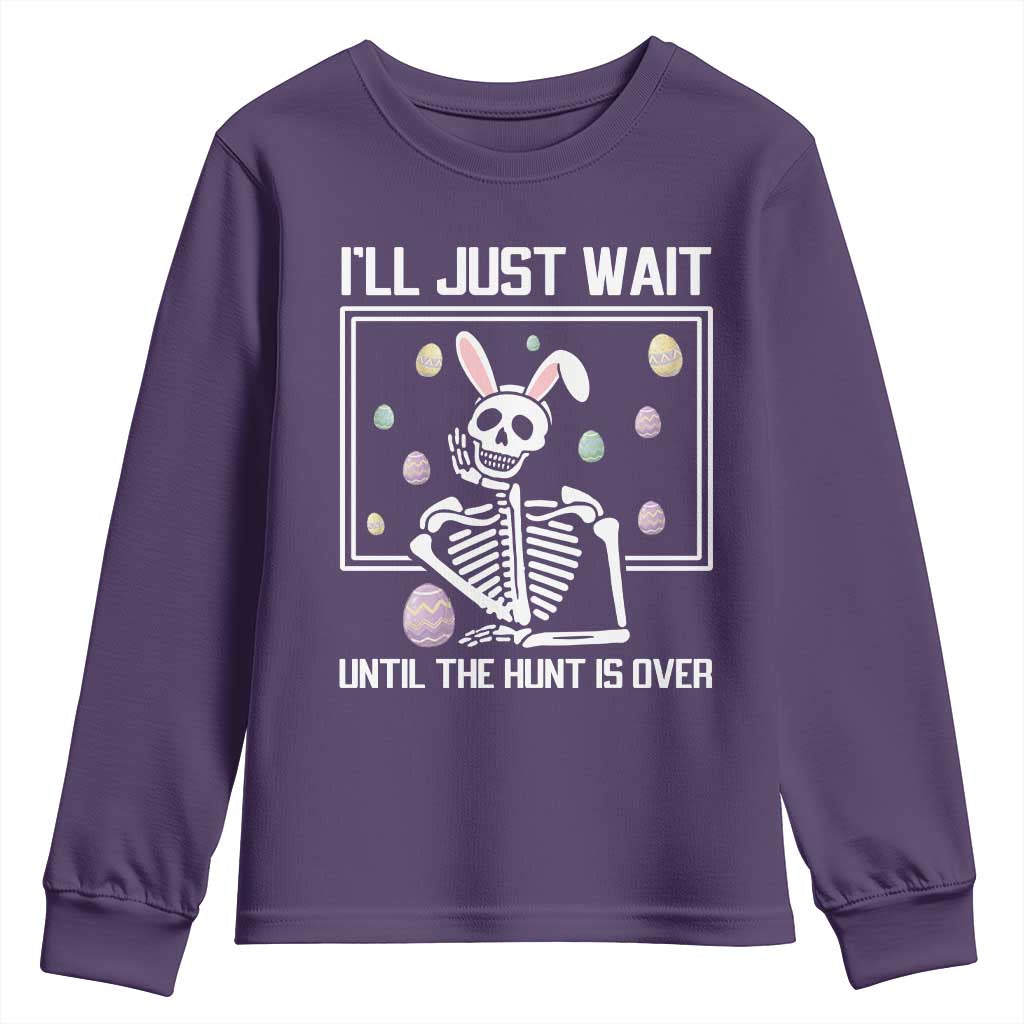 Funny Easter Skeleton Youth Sweatshirt I'll Just Wait Until The Hunt Is Over TS14 Purple Print Your Wear