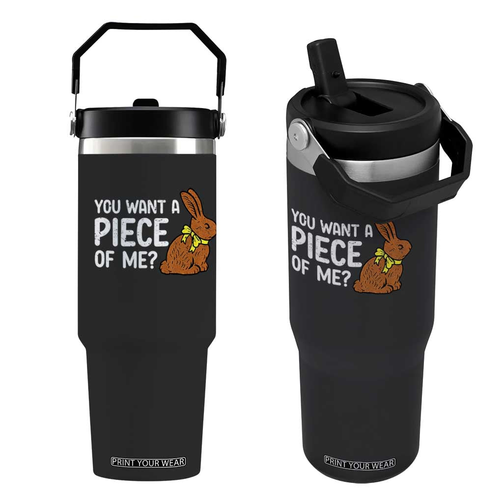 You Want A Piece Of Me Flip Straw Tumbler Funny Easter Chocolate Bunny TS14 One Size: 30 oz Black Print Your Wear