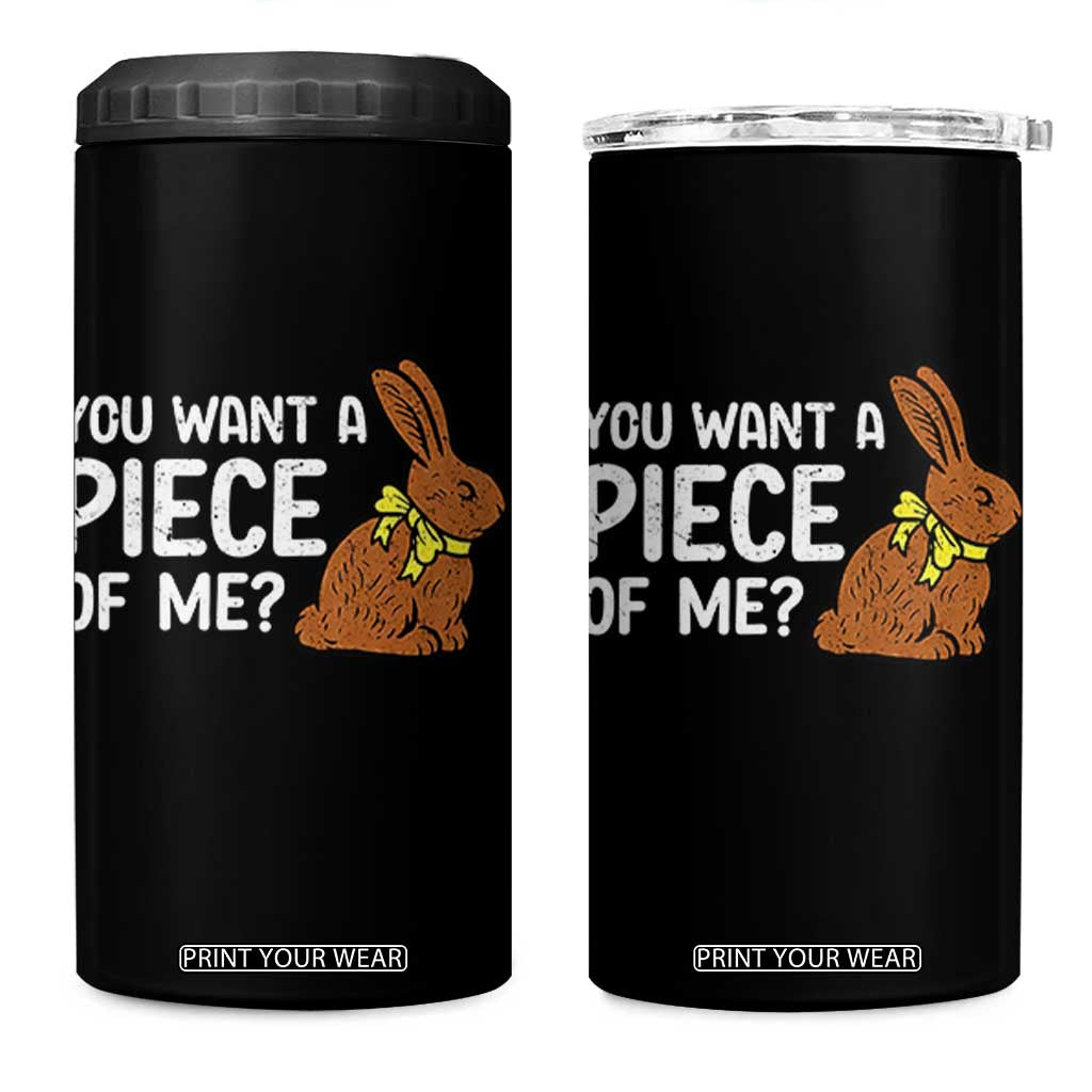You Want A Piece Of Me 4 in 1 Can Cooler Tumbler Funny Easter Chocolate Bunny TS14 One Size: 16 oz Black Print Your Wear