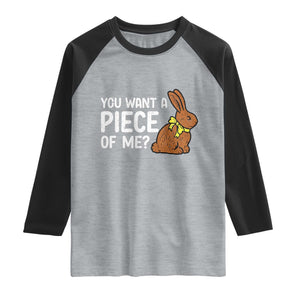 You Want A Piece Of Me Raglan Shirt Funny Easter Chocolate Bunny TS14 Heather Gray Black Print Your Wear