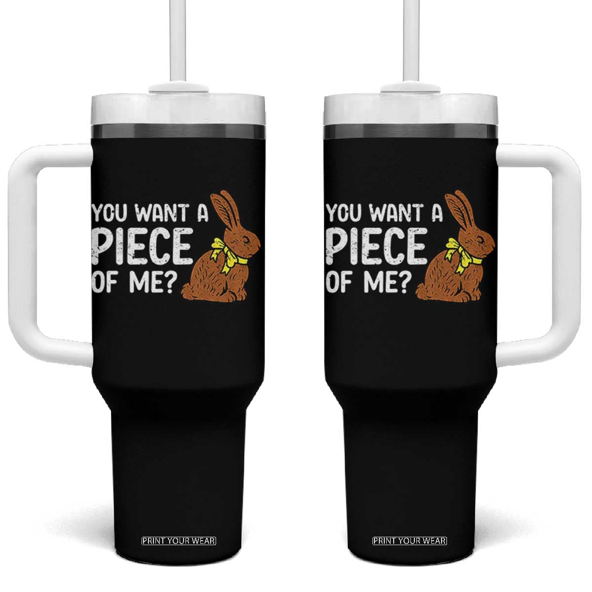You Want A Piece Of Me Tumbler With Handle Funny Easter Chocolate Bunny TS14 One Size: 40 oz Black Print Your Wear