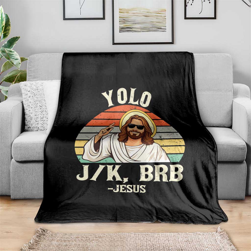 Yolo Jk BRB Jesus Throw Blanket Funny Easter Christian TS14 Print Your Wear