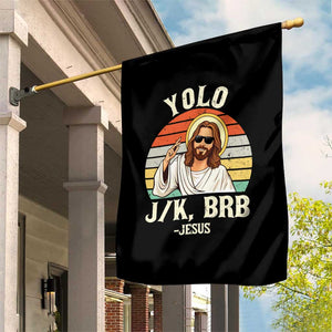 Yolo Jk BRB Jesus Garden Flag Funny Easter Christian TS14 Print Your Wear