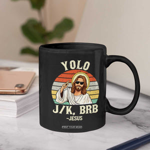 Yolo Jk BRB Jesus Coffee Mug Funny Easter Christian TS14 Print Your Wear
