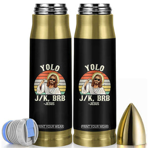 Yolo Jk BRB Jesus Bullet Tumbler Funny Easter Christian TS14 Black Print Your Wear
