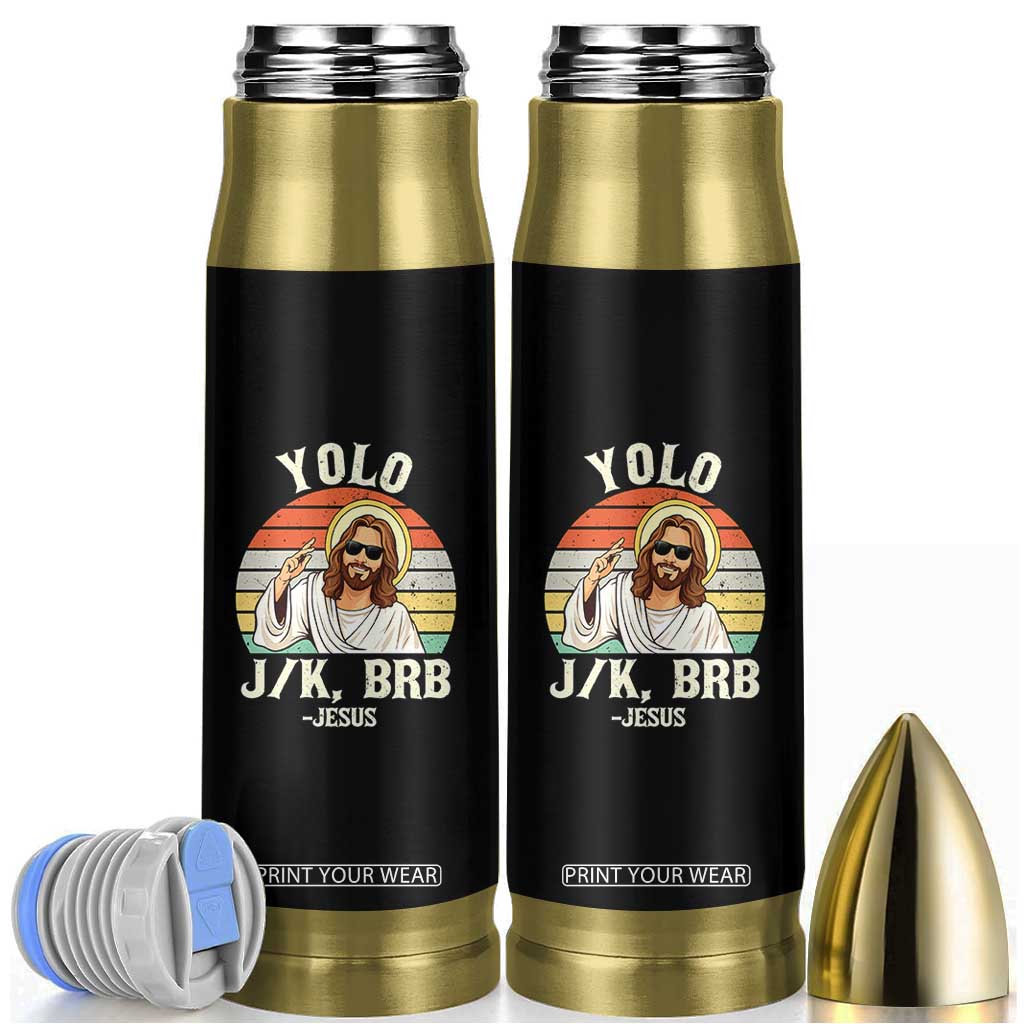 Yolo Jk BRB Jesus Bullet Tumbler Funny Easter Christian TS14 Black Print Your Wear