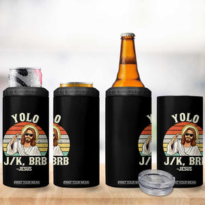 Yolo Jk BRB Jesus 4 in 1 Can Cooler Tumbler Funny Easter Christian TS14 Print Your Wear