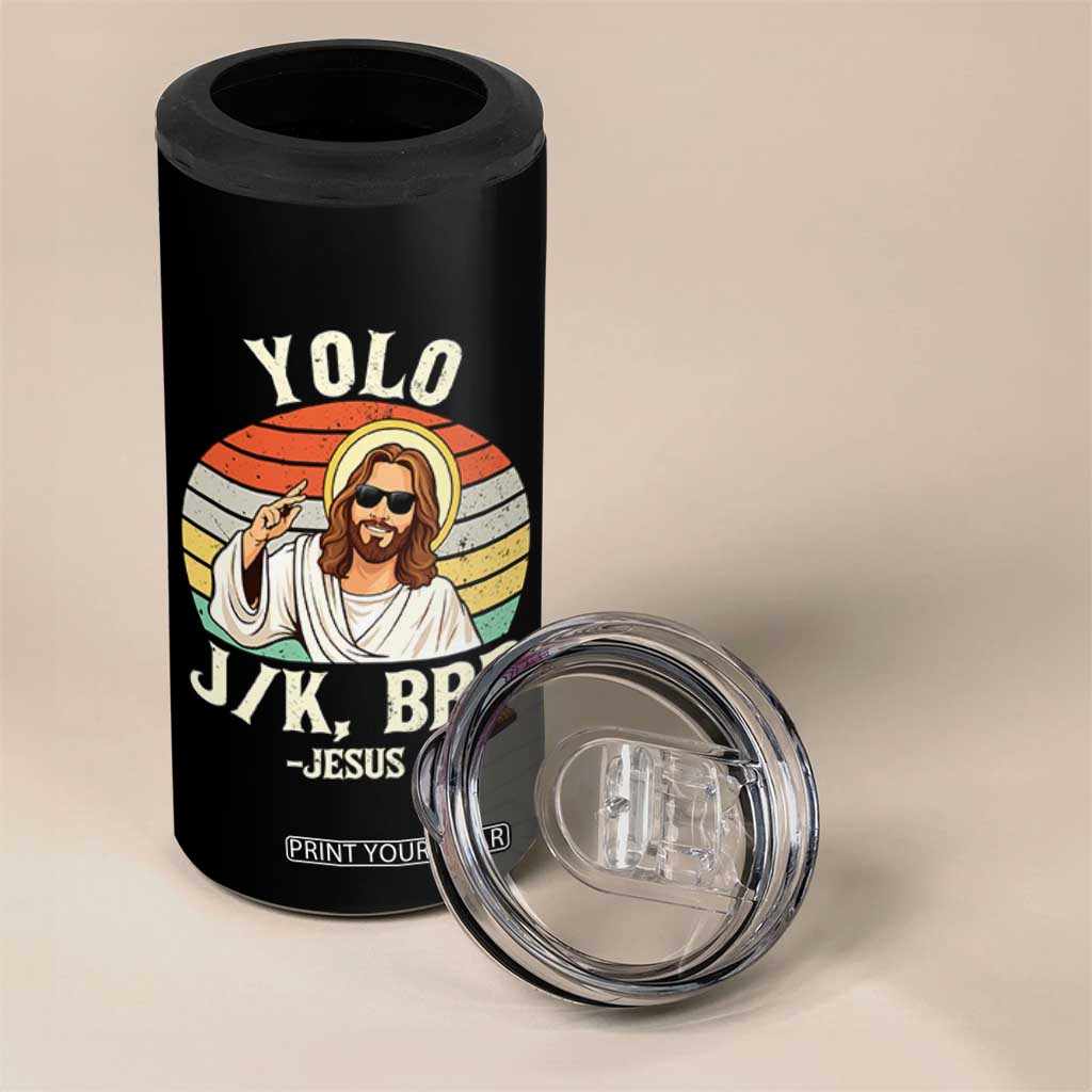 Yolo Jk BRB Jesus 4 in 1 Can Cooler Tumbler Funny Easter Christian TS14 Print Your Wear