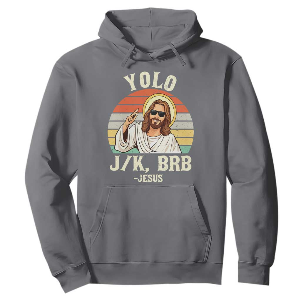 Yolo Jk BRB Jesus Hoodie Funny Easter Christian TS14 Charcoal Print Your Wear
