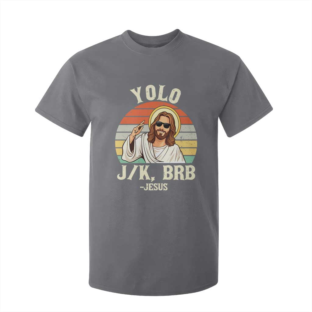 Yolo Jk BRB Jesus T Shirt For Kid Funny Easter Christian TS14 Charcoal Print Your Wear