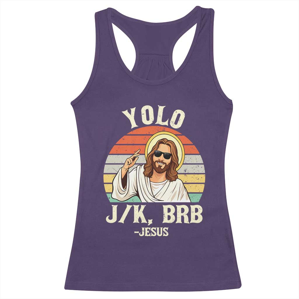 Yolo Jk BRB Jesus Racerback Tank Top Funny Easter Christian TS14 Purple Print Your Wear