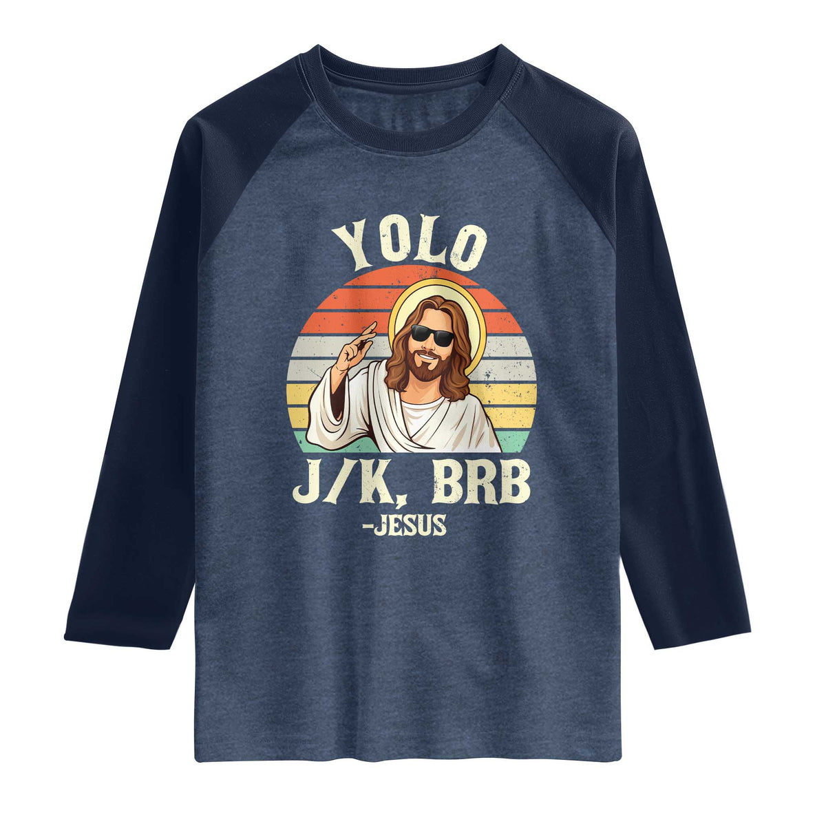Yolo Jk BRB Jesus Raglan Shirt Funny Easter Christian TS14 Heather Denim Navy Print Your Wear