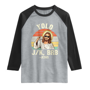 Yolo Jk BRB Jesus Raglan Shirt Funny Easter Christian TS14 Heather Gray Black Print Your Wear