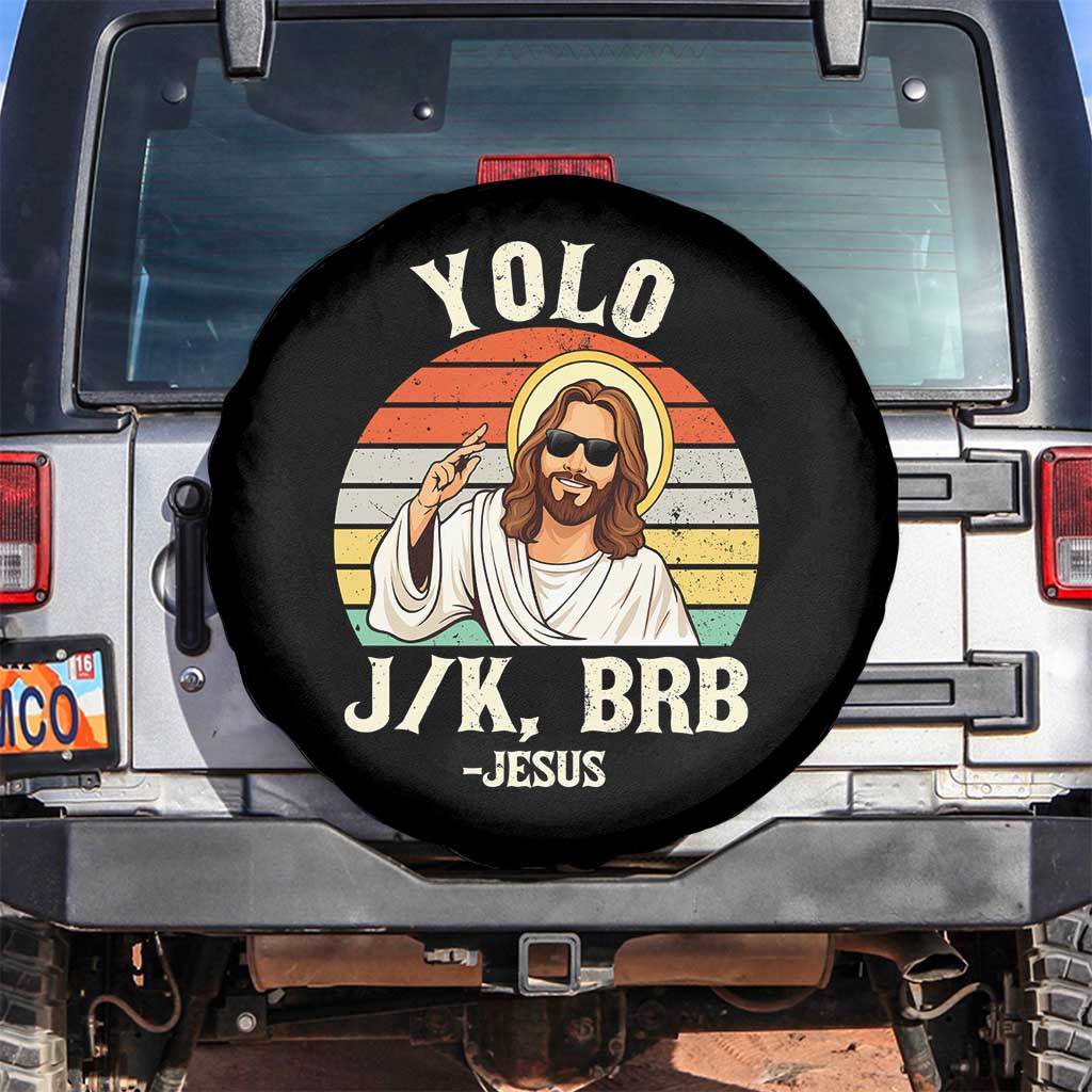 Yolo Jk BRB Jesus Spare Tire Cover Funny Easter Christian TS14 No hole Black Print Your Wear