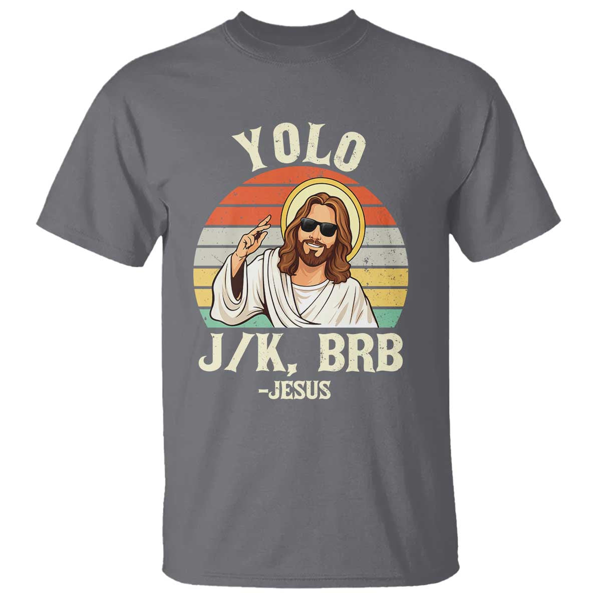 Yolo Jk BRB Jesus T Shirt Funny Easter Christian TS14 Charcoal Print Your Wear